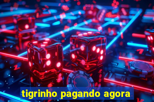 tigrinho pagando agora